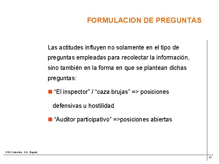 FORMULACION DE PREGUNTAS Las actitudes influyen no solamente en el tipo de preguntas empleadas