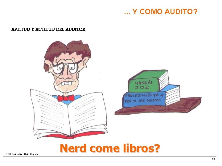 . . . Y COMO AUDITO? APTITUD Y ACTITUD DEL AUDITOR SGS Colombia ,