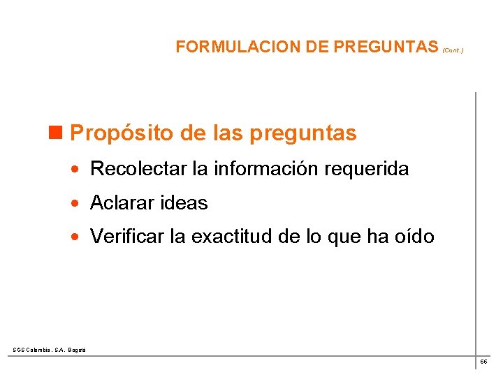 FORMULACION DE PREGUNTAS (Cont. ) n Propósito de las preguntas · Recolectar la información