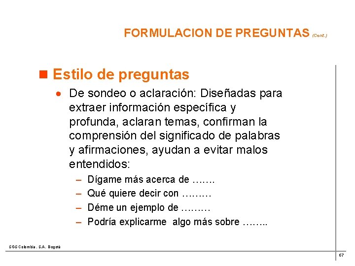 FORMULACION DE PREGUNTAS (Cont. ) n Estilo de preguntas · De sondeo o aclaración: