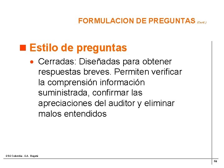 FORMULACION DE PREGUNTAS (Cont. ) n Estilo de preguntas · Cerradas: Diseñadas para obtener