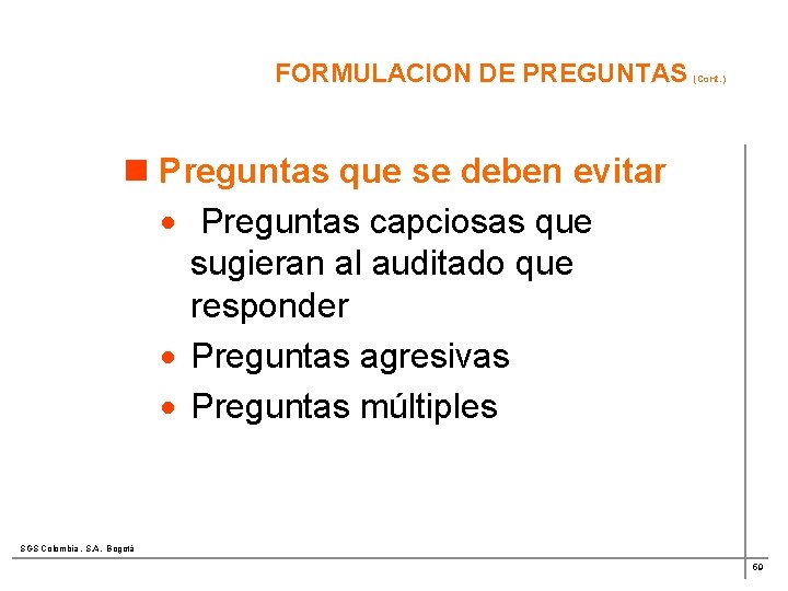 FORMULACION DE PREGUNTAS (Cont. ) n Preguntas que se deben evitar · Preguntas capciosas
