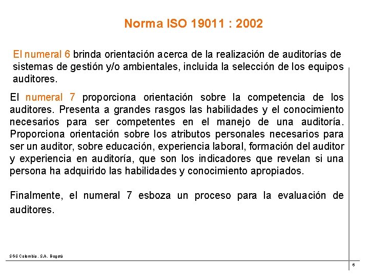 Norma ISO 19011 : 2002 El numeral 6 brinda orientación acerca de la realización