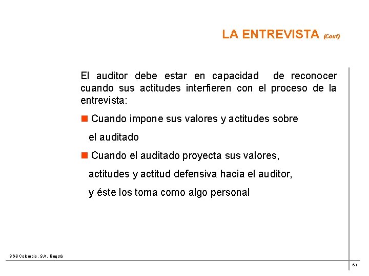 LA ENTREVISTA (Cont) El auditor debe estar en capacidad de reconocer cuando sus actitudes