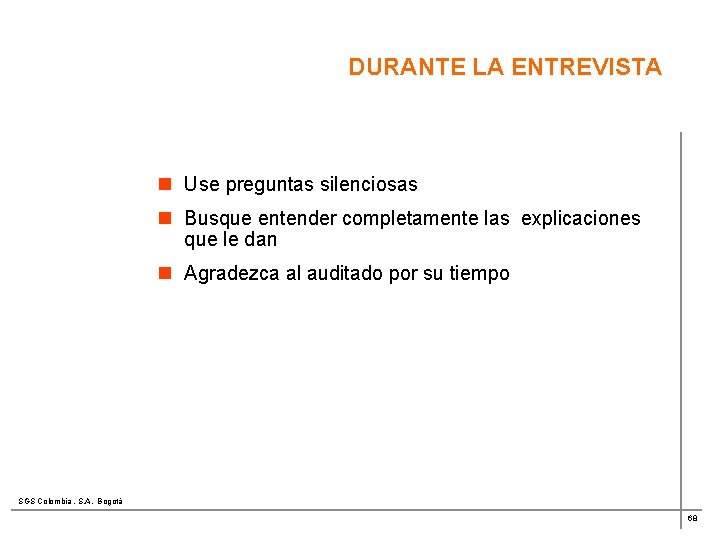 DURANTE LA ENTREVISTA n Use preguntas silenciosas n Busque entender completamente las explicaciones que