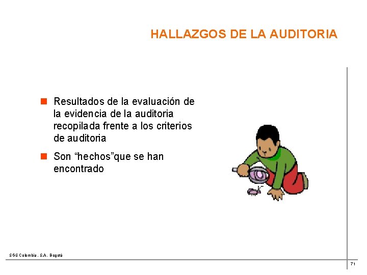 HALLAZGOS DE LA AUDITORIA n Resultados de la evaluación de la evidencia de la