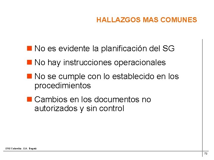 HALLAZGOS MAS COMUNES n No es evidente la planificación del SG n No hay