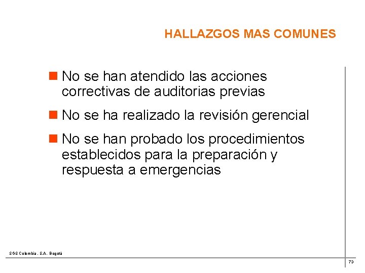 HALLAZGOS MAS COMUNES n No se han atendido las acciones correctivas de auditorias previas