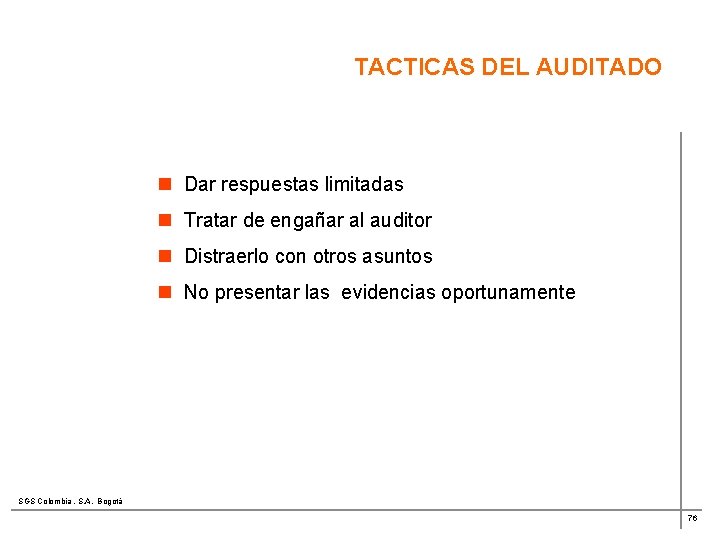 TACTICAS DEL AUDITADO n Dar respuestas limitadas n Tratar de engañar al auditor n