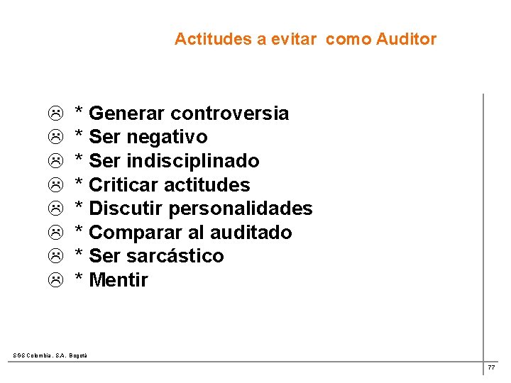 Actitudes a evitar como Auditor L L L L * Generar controversia * Ser