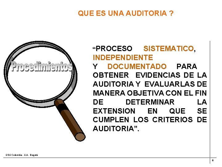 QUE ES UNA AUDITORIA ? “PROCESO SISTEMATICO, INDEPENDIENTE Y DOCUMENTADO PARA OBTENER EVIDENCIAS DE