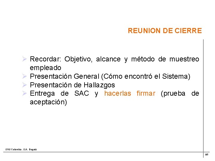 REUNION DE CIERRE Ø Recordar: Objetivo, alcance y método de muestreo empleado Ø Presentación