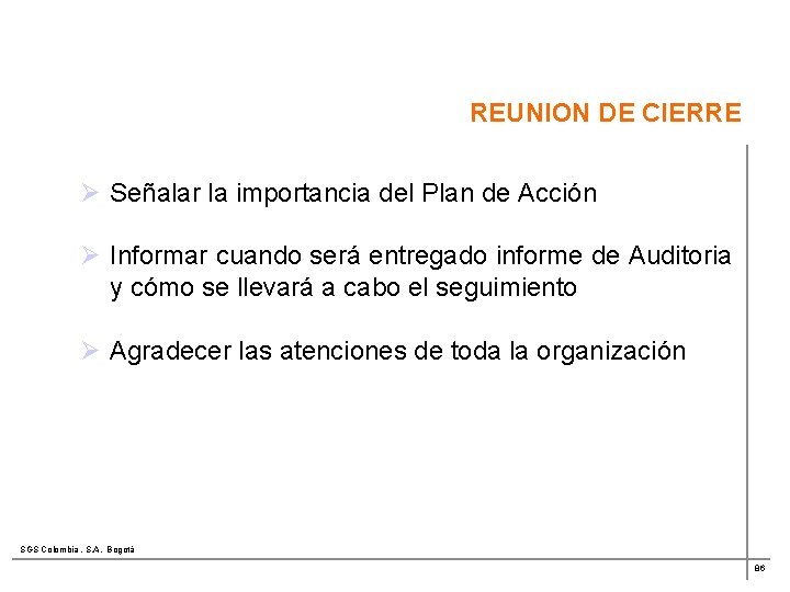 REUNION DE CIERRE Ø Señalar la importancia del Plan de Acción Ø Informar cuando