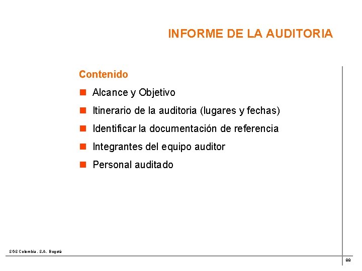 INFORME DE LA AUDITORIA Contenido n Alcance y Objetivo n Itinerario de la auditoria