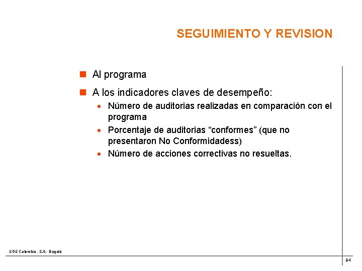 SEGUIMIENTO Y REVISION n Al programa n A los indicadores claves de desempeño: ·