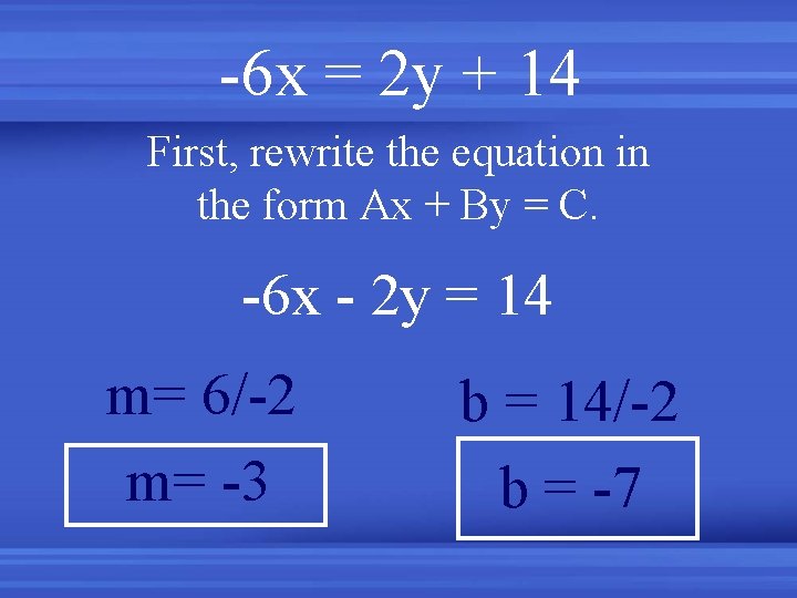 -6 x = 2 y + 14 First, rewrite the equation in the form