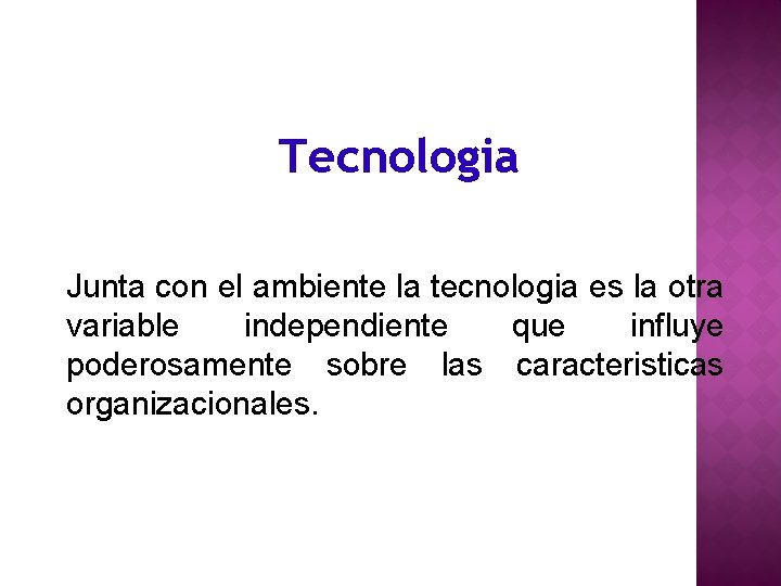 Tecnologia Junta con el ambiente la tecnologia es la otra variable independiente que influye