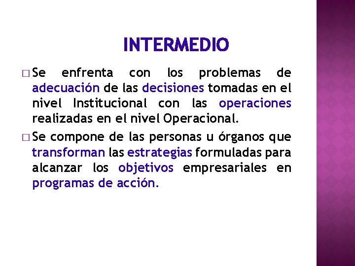 INTERMEDIO � Se enfrenta con los problemas de adecuación de las decisiones tomadas en