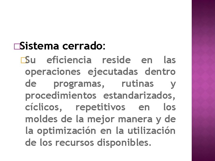 �Sistema �Su cerrado: eficiencia reside en las operaciones ejecutadas dentro de programas, rutinas y