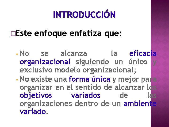 INTRODUCCIÓN �Este • No enfoque enfatiza que: se alcanza la eficacia organizacional siguiendo un