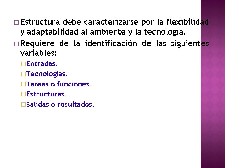 � Estructura debe caracterizarse por la flexibilidad y adaptabilidad al ambiente y la tecnología.