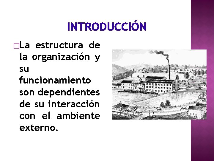 INTRODUCCIÓN �La estructura de la organización y su funcionamiento son dependientes de su interacción
