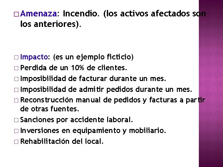 � Amenaza: Incendio. (los activos afectados son los anteriores). � Impacto: (es un ejemplo