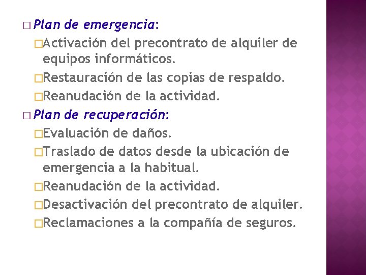 � Plan de emergencia: �Activación del precontrato de alquiler de equipos informáticos. �Restauración de