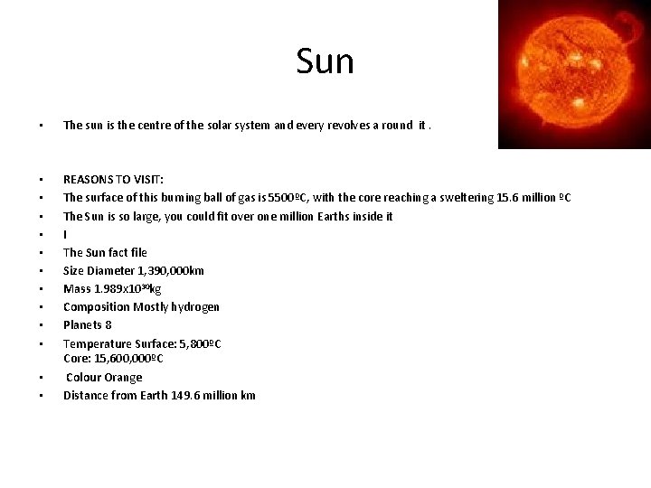 Sun • The sun is the centre of the solar system and every revolves