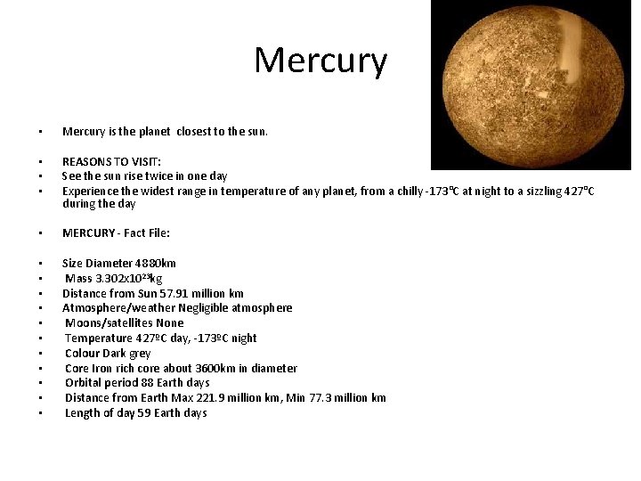 Mercury • Mercury is the planet closest to the sun. • • • REASONS
