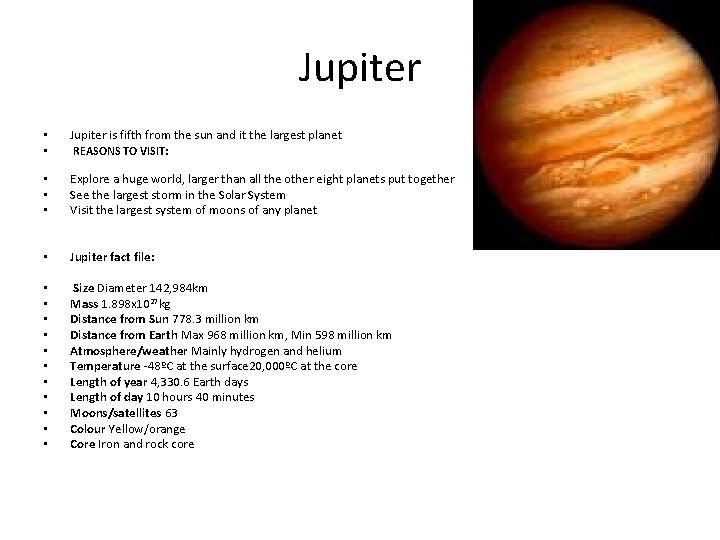 Jupiter • • Jupiter is fifth from the sun and it the largest planet