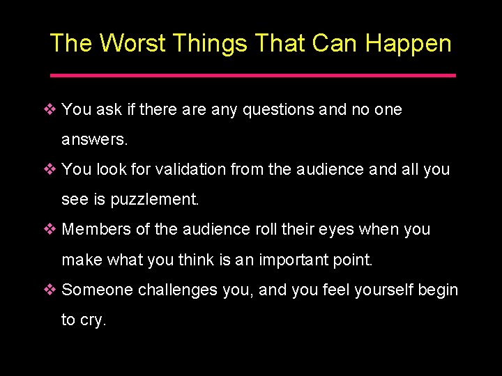 The Worst Things That Can Happen v You ask if there any questions and