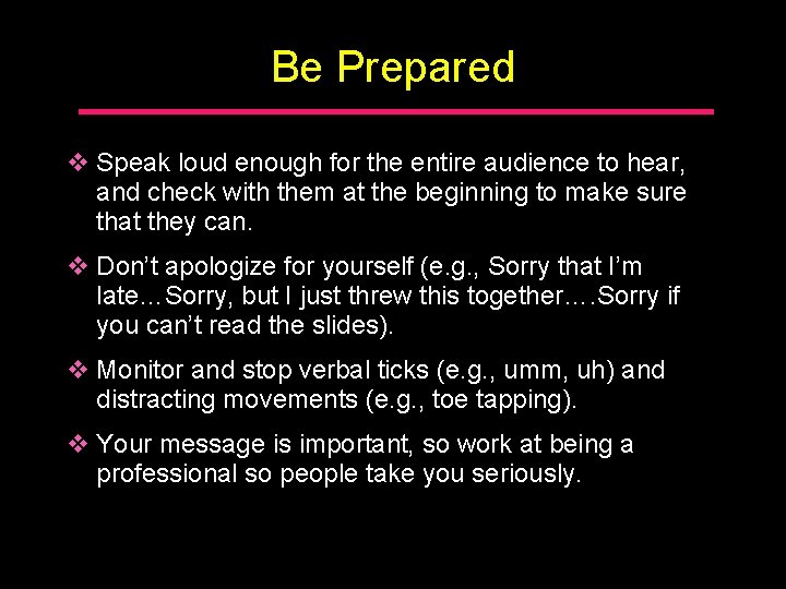 Be Prepared v Speak loud enough for the entire audience to hear, and check