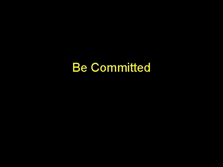 Be Committed 