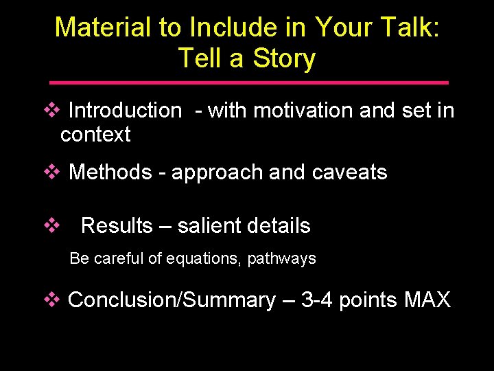 Material to Include in Your Talk: Tell a Story v Introduction - with motivation