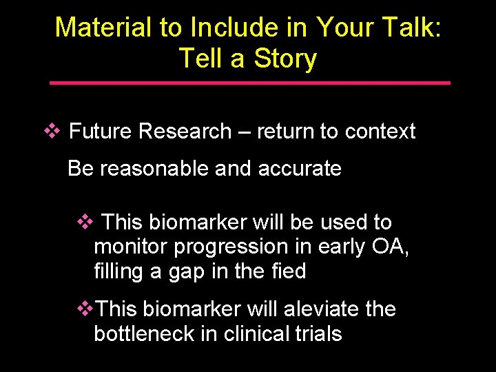 Material to Include in Your Talk: Tell a Story v Future Research – return