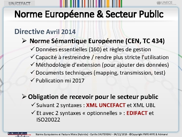 Norme Européenne & Secteur Public Directive Avril 2014 Ø Norme Sémantique Européenne (CEN, TC