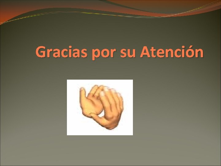 Gracias por su Atención 