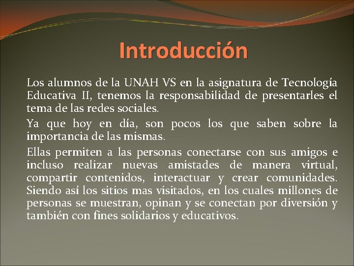 Introducción Los alumnos de la UNAH VS en la asignatura de Tecnología Educativa II,