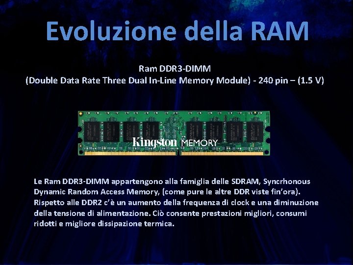 Evoluzione della RAM Ram DDR 3 -DIMM (Double Data Rate Three Dual In-Line Memory