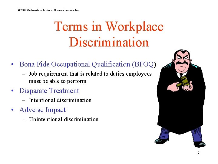 © 2001 Wadsworth, a division of Thomson Learning, Inc Terms in Workplace Discrimination •