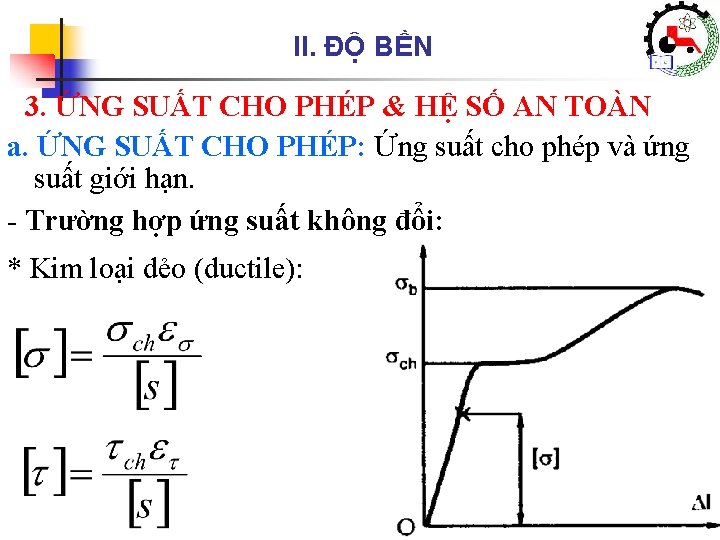 II. ĐỘ BỀN 3. ỨNG SUẤT CHO PHÉP & HỆ SỐ AN TOÀN a.