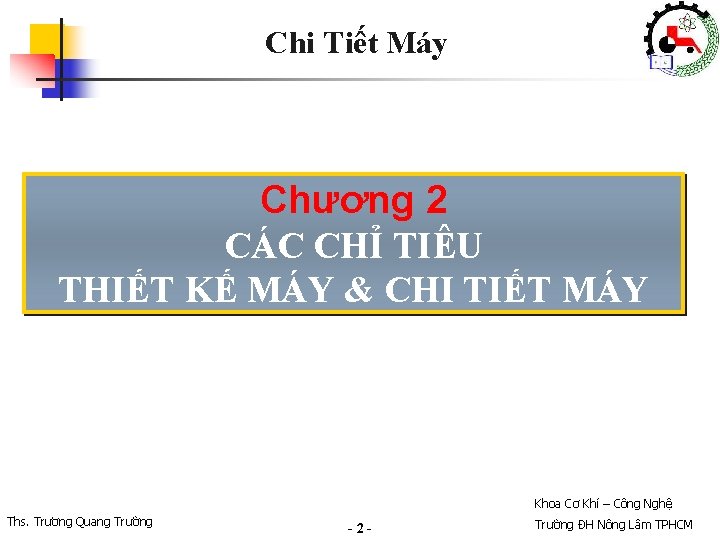 Chi Tiết Máy Chương 2 CÁC CHỈ TIÊU THIẾT KẾ MÁY & CHI TIẾT