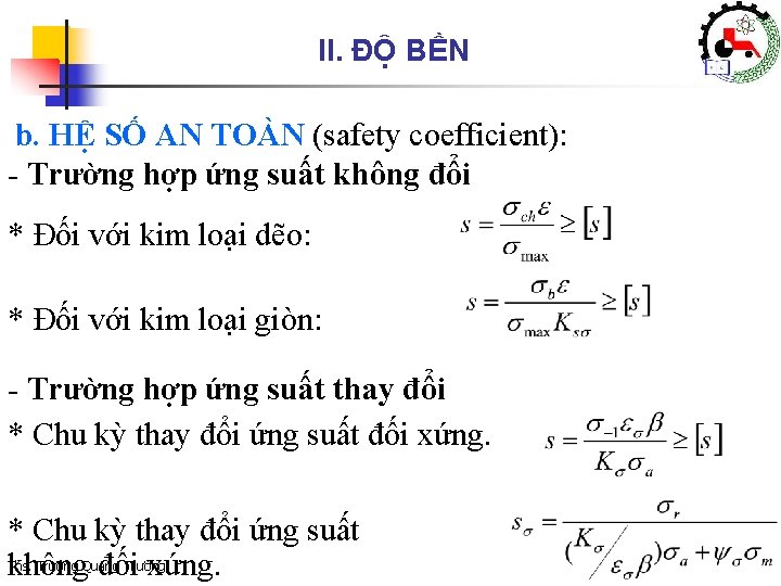 II. ĐỘ BỀN b. HỆ SỐ AN TOÀN (safety coefficient): - Trường hợp ứng