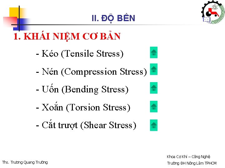 II. ĐỘ BỀN 1. KHÁI NIỆM CƠ BẢN - Kéo (Tensile Stress) - Nén