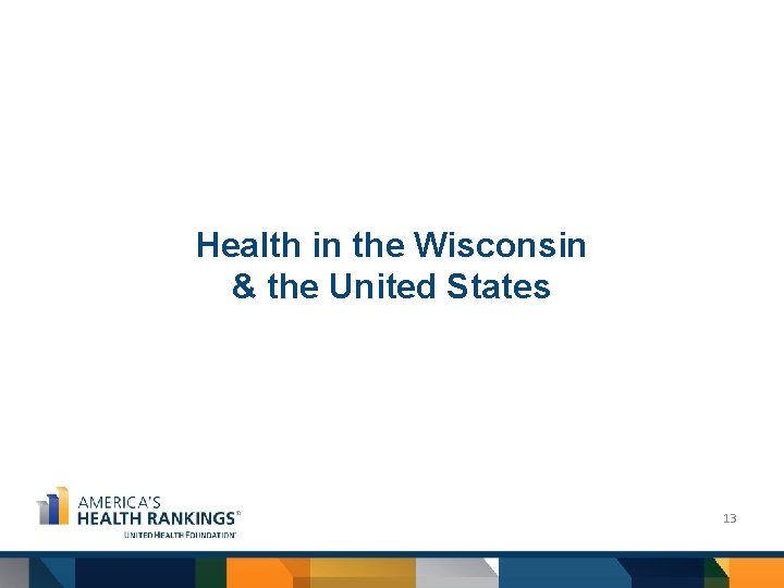 Health in the Wisconsin & the United States 13 