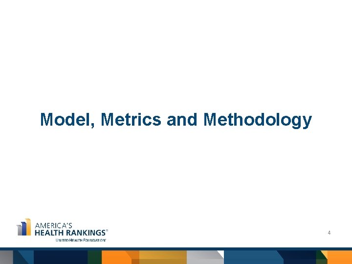 Model, Metrics and Methodology 4 