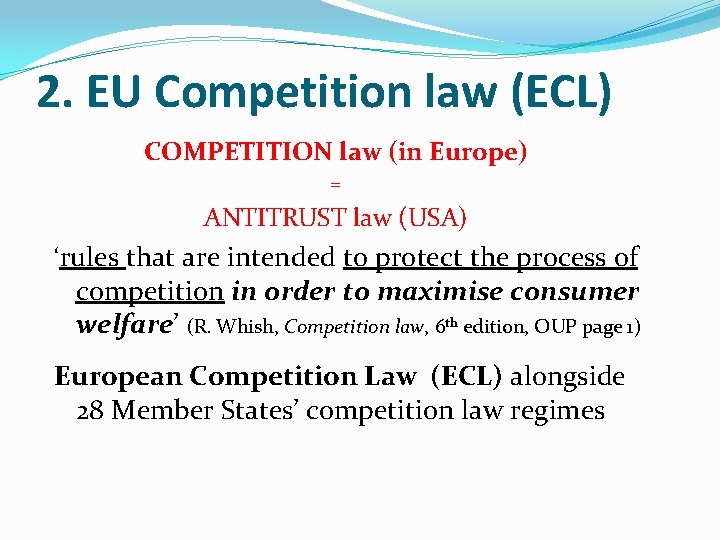 2. EU Competition law (ECL) COMPETITION law (in Europe) = ANTITRUST law (USA) ‘rules