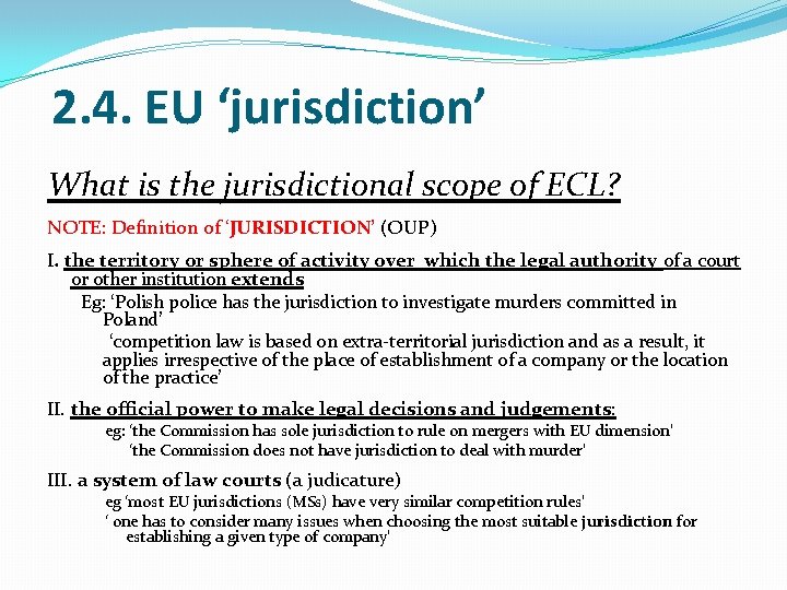 2. 4. EU ‘jurisdiction’ What is the jurisdictional scope of ECL? NOTE: Definition of