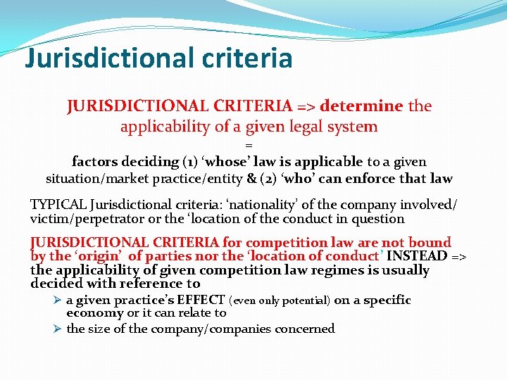 Jurisdictional criteria JURISDICTIONAL CRITERIA => determine the applicability of a given legal system =